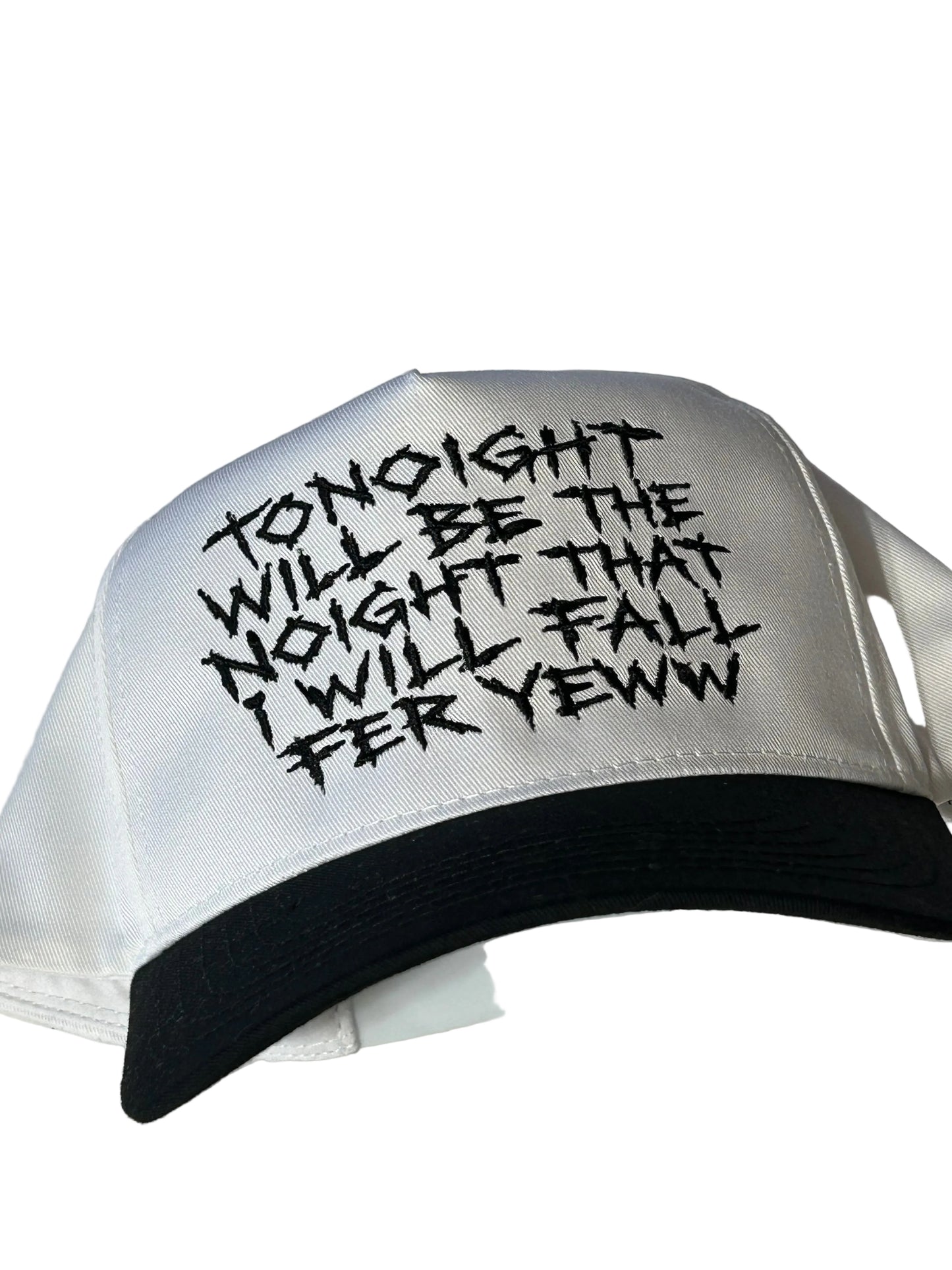 Embroidered Toinight Will Be The Noight That I Will Fall Fer Yew Hat, Uniex, Adult