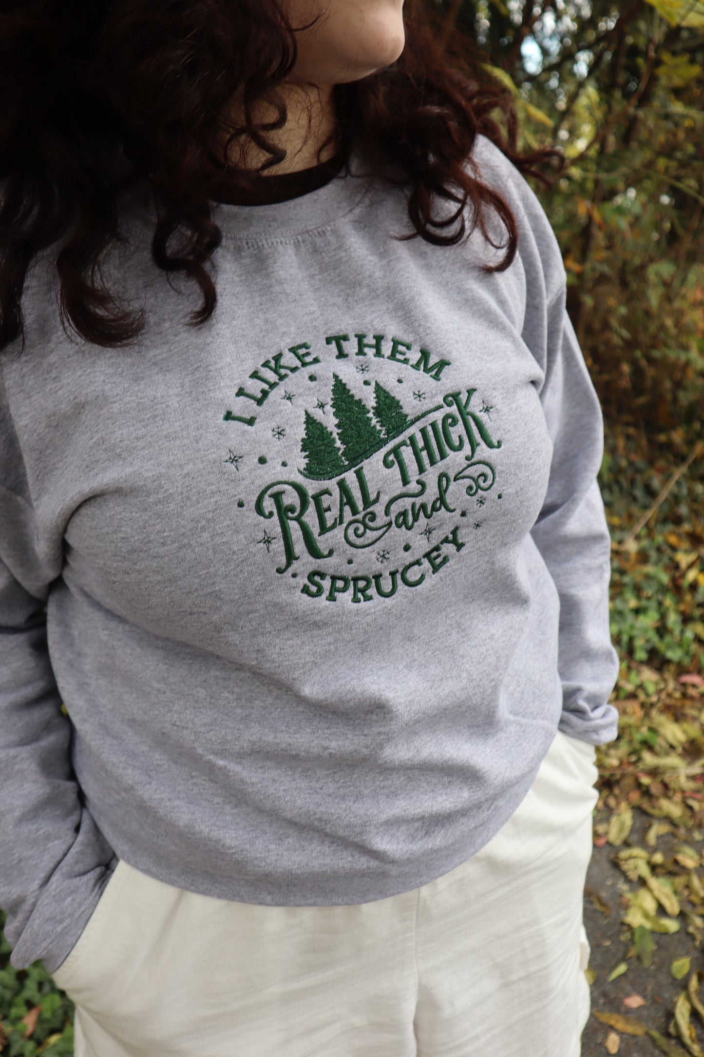 Embroidered Christmas "I Like Them Real Thick and Sprucey" Hoodie or Crew Neck, Long Sleeve, Classic fit, Unisex, Adult