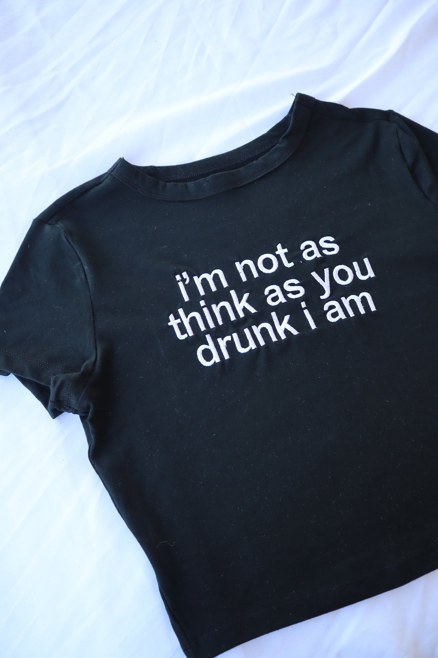 Embroidered I'm Not As Think As You Drunk I Am, Short Sleeve, Cropped T-Shirt