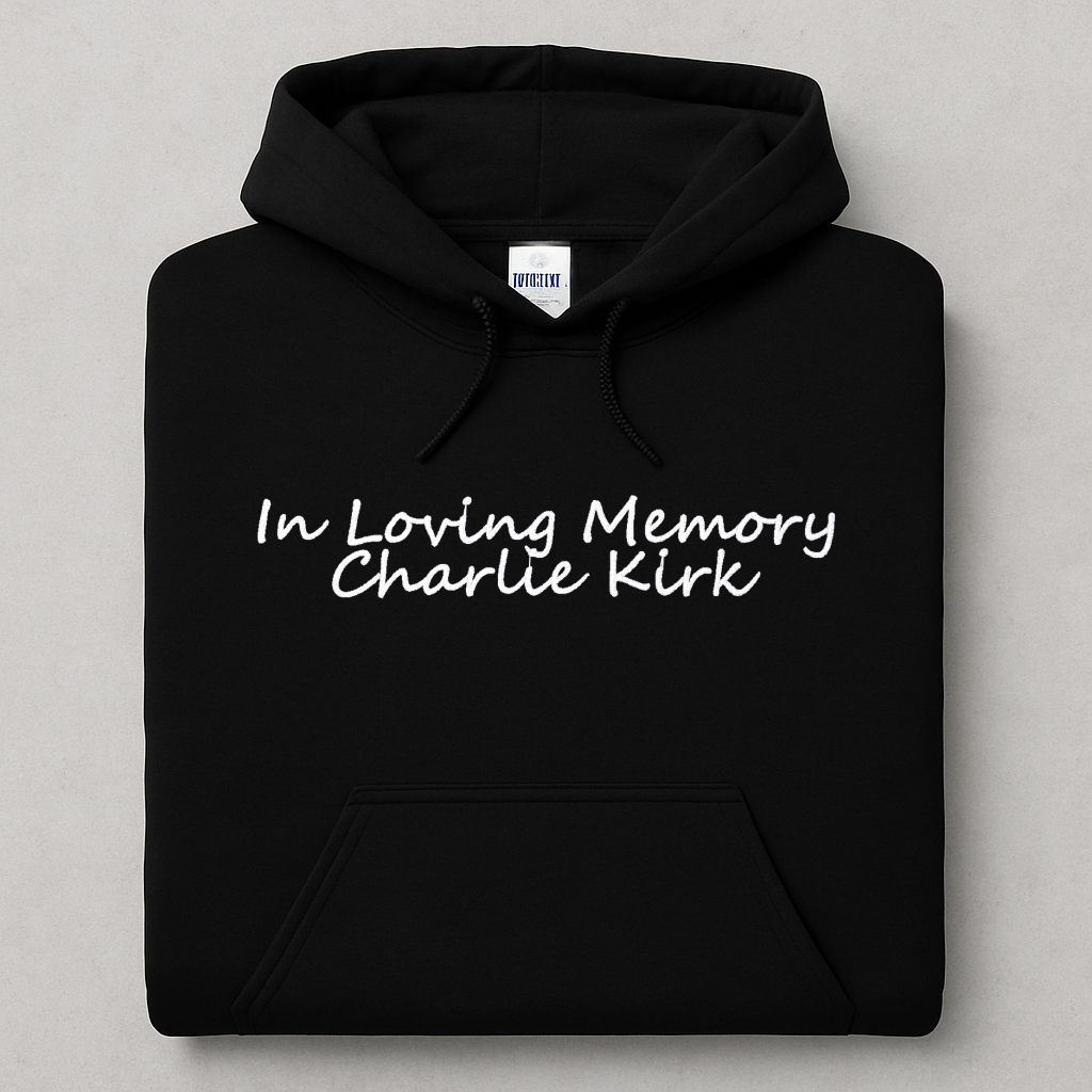Embroidered In Loving Memory Charlie Kirk, Hoodie or Crew Neck, Long Sleeve, Classic fit, Unisex, Adult