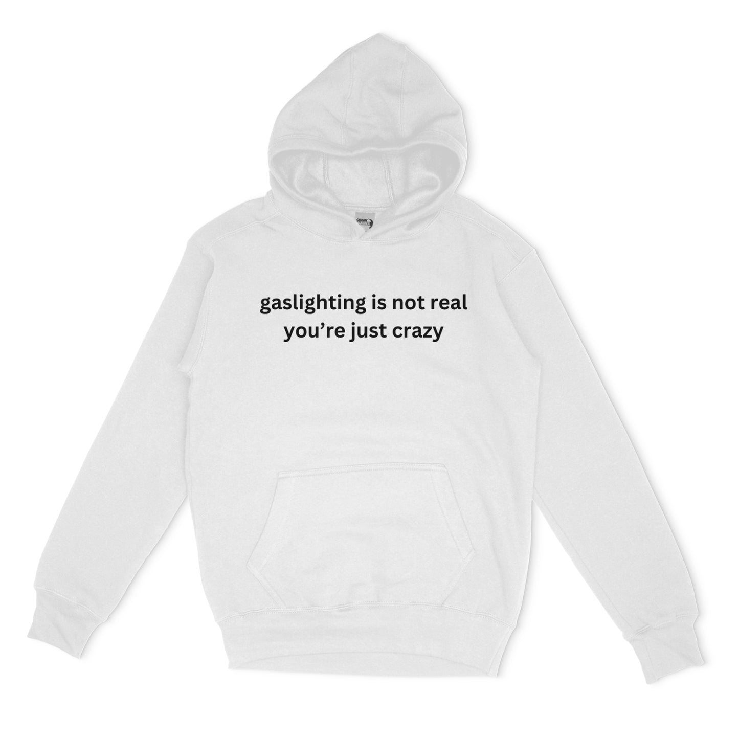 Embroidered 'Gaslighting is Not Real You're Just Crazy' Hoodie or Crew Neck Long Sleeve, Classic fit, Unisex, Adult