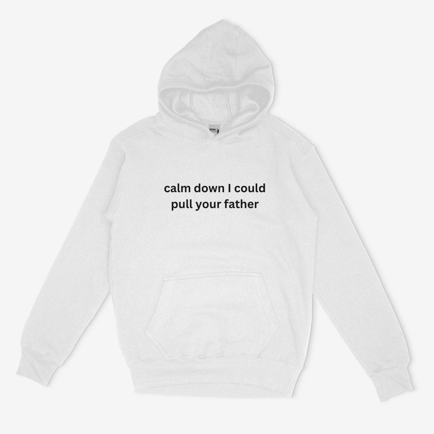 Embroidered 'Calm Down I Could Pull Your Father' Hoodie or Crew Neck Long Sleeve, Classic fit, Unisex, Adult