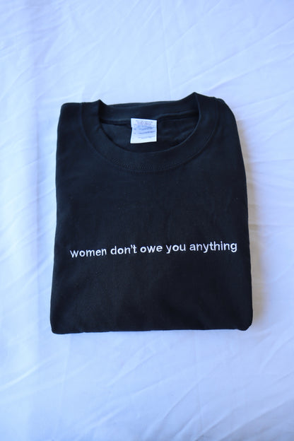 Embroidered 'Women Don't Owe You Anything' Hoodie or Crew Neck, Long Sleeve, Classic fit, Unisex, Adult