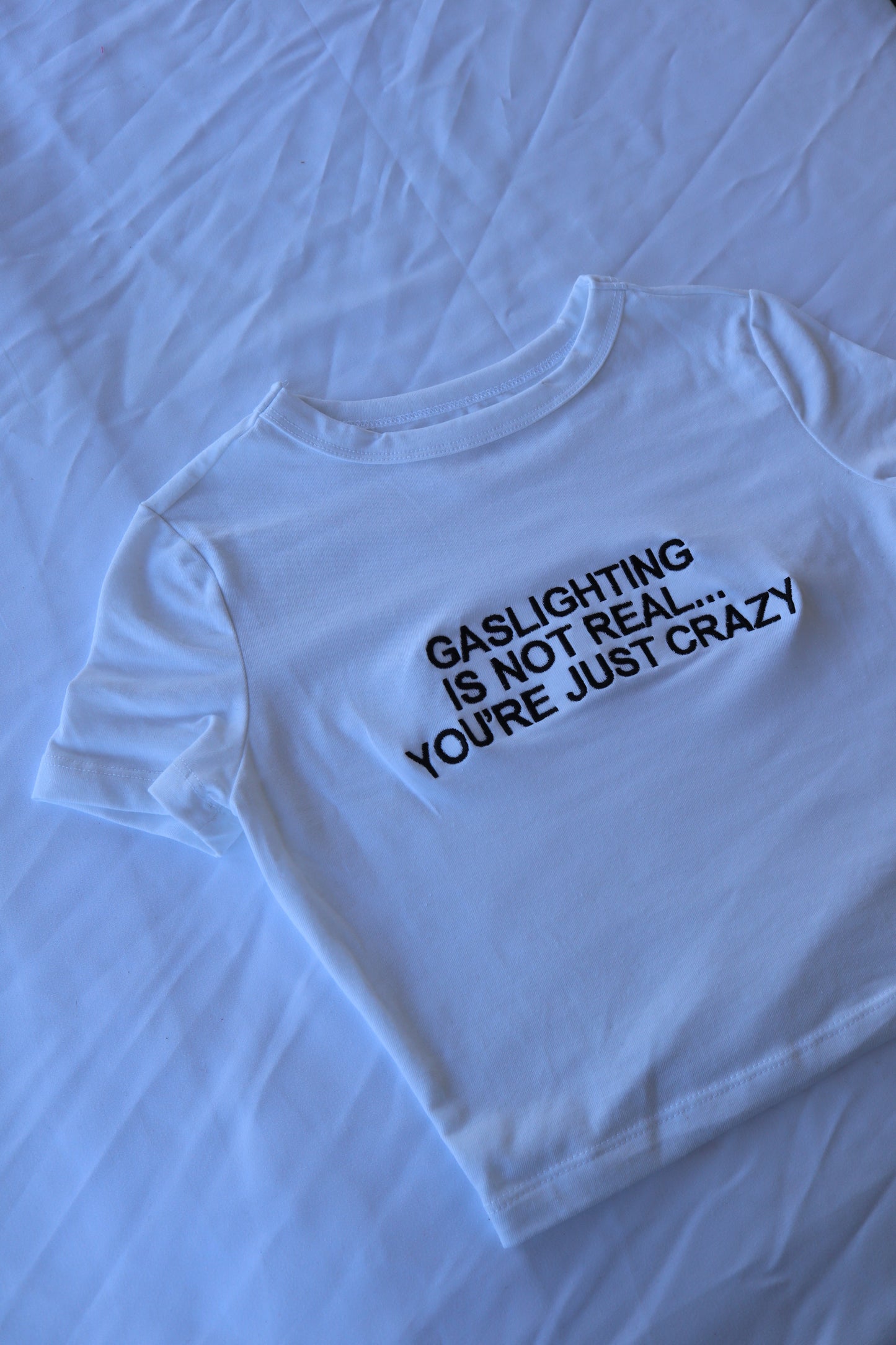 Embroidered 'Gaslighting is Not Real You're Just Crazy' Cropped, Short Sleeve, Adult Female, Baby Tee