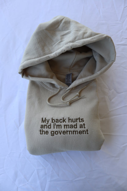 Embroidered 'My Back Hurts And Im Mad At The Government' Hoodie or Crew Neck, Long Sleeve, Classic fit, Unisex, Adult