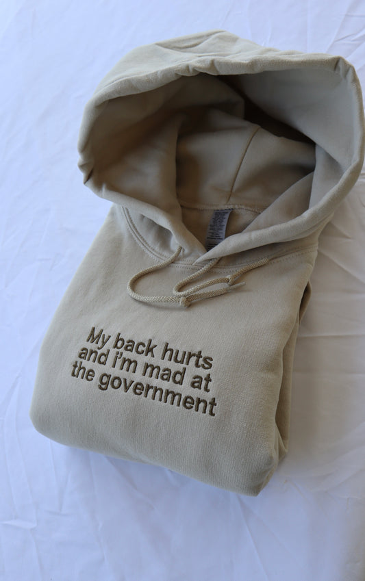 Embroidered 'My Back Hurts And Im Mad At The Government' Hoodie or Crew Neck, Long Sleeve, Classic fit, Unisex, Adult