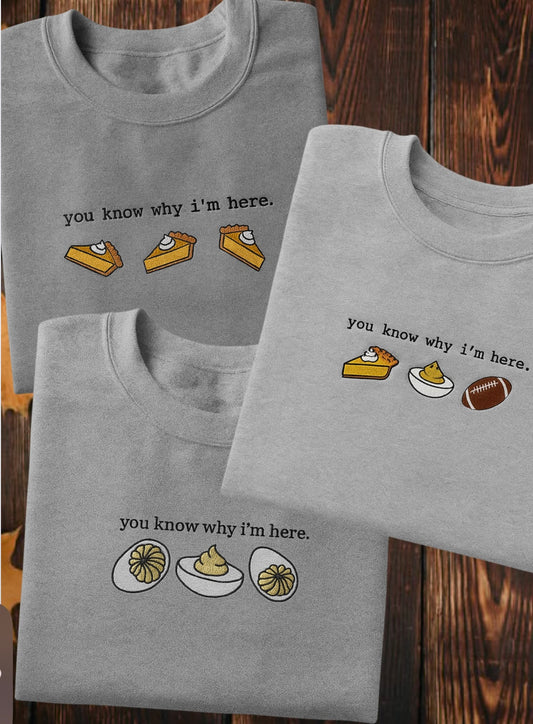 Embroidered Holiday's Thanksgiving 'you know why i'm here, choice between pumpkin pie, deviled eggs, football T-Shirt, Short Sleeve, Modern Classic fit, Unisex, Adult
