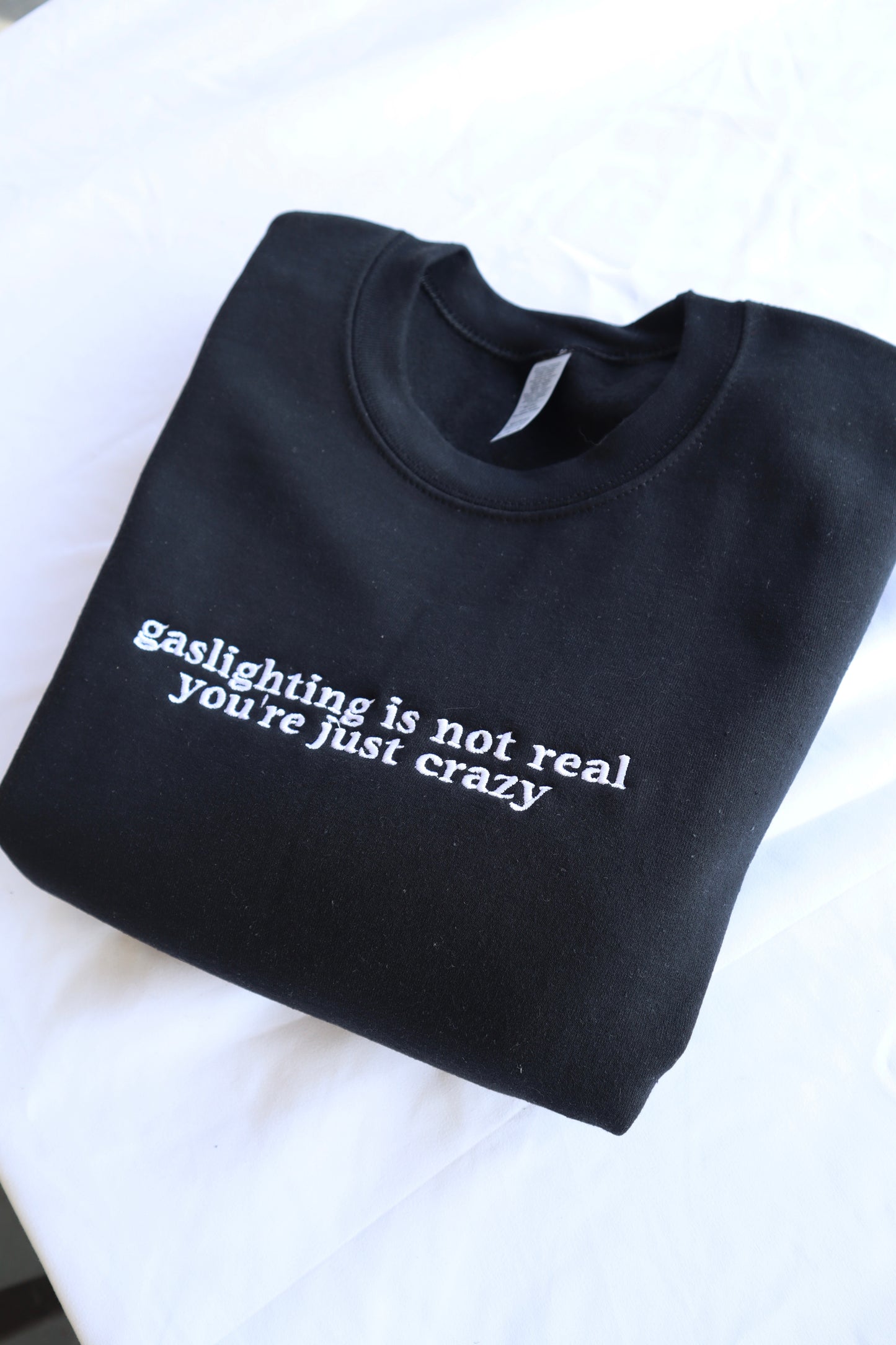 Embroidered 'Gaslighting is Not Real You're Just Crazy' Hoodie or Crew Neck Long Sleeve, Classic fit, Unisex, Adult