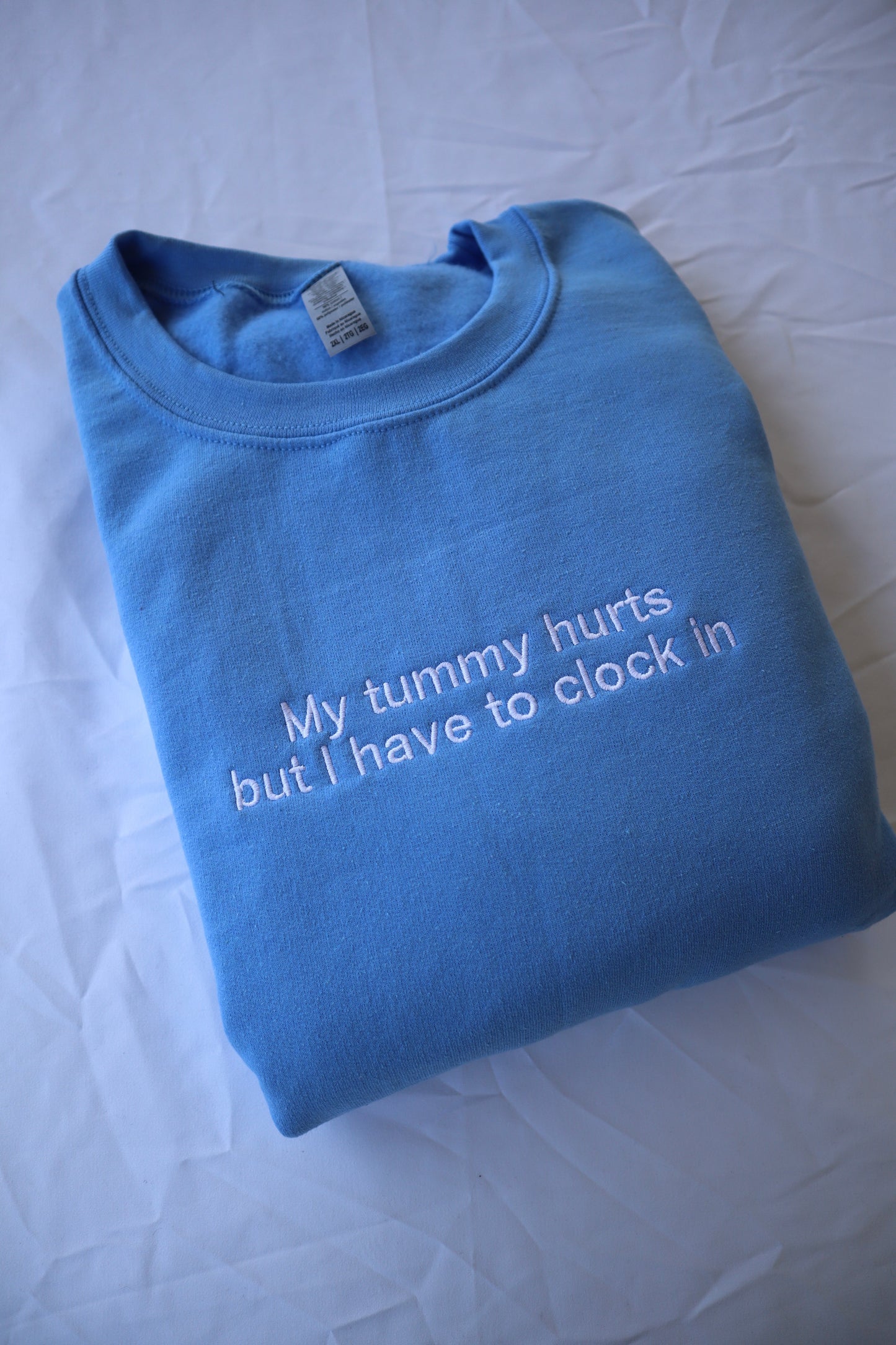 Embroidered 'My Tummy Hurts But I Have To Clock In' Hoodie or Crew Neck, Long Sleeve, Classic fit, Unisex, Adult