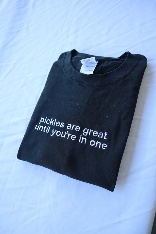 Embroidered 'Pickles Are Great Until You're In One' T-Shirt, Short Sleeve, Classic fit, Unisex, Adult