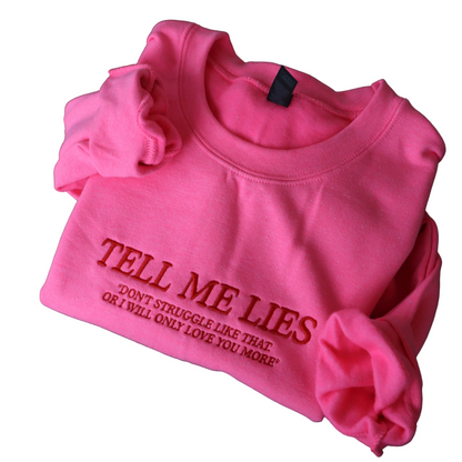 Embroidered 'Tell Me Lies' Hoodie or Crew Neck, Long Sleeve, Classic fit, Unisex, Adult