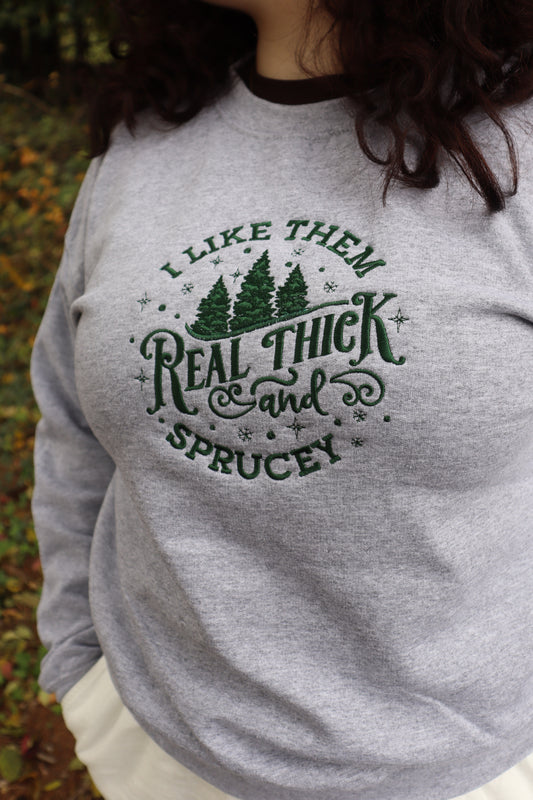 Embroidered Christmas "I Like Them Real Thick and Sprucey" Hoodie or Crew Neck, Long Sleeve, Classic fit, Unisex, Adult