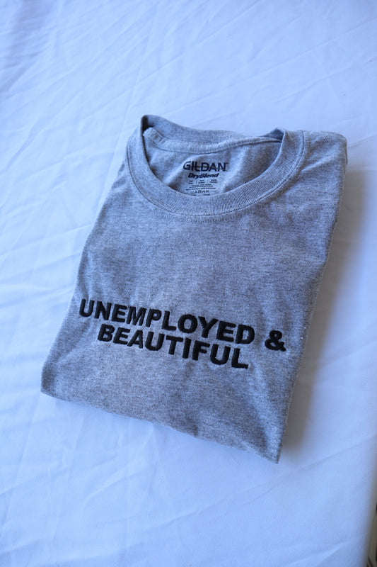 Embroidered 'Unemployed & Beautiful' T-Shirt, Short Sleeve, Classic fit, Unisex, Adult