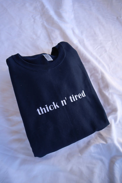 Embroidered "Thick N Tired" Hoodie or Crew Neck, Long Sleeve, Classic fit, Unisex, Adult