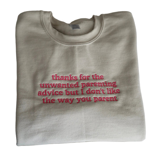 Embroidered 'thanks for the unwanted parenting advice' Hoodie or Crew Neck, Long Sleeve, Classic fit, Unisex, Adult