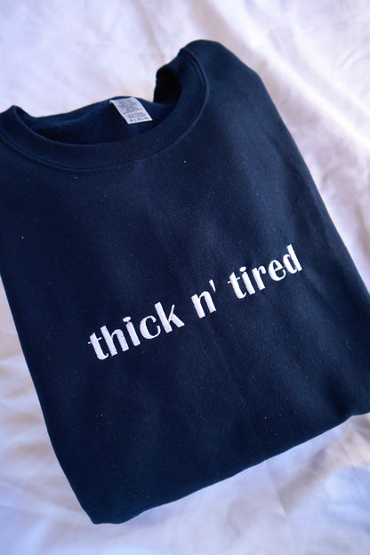 Embroidered "Thick N Tired" Hoodie or Crew Neck, Long Sleeve, Classic fit, Unisex, Adult