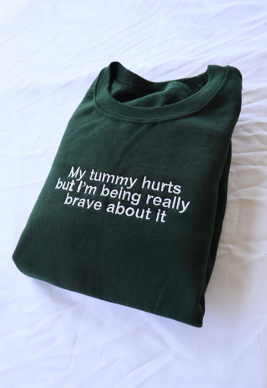 Embroidered 'My Tummy Hurts but I'm being Really Brave' Hoodie or Crew Neck, Long Sleeve, Classic fit, Unisex, Adult