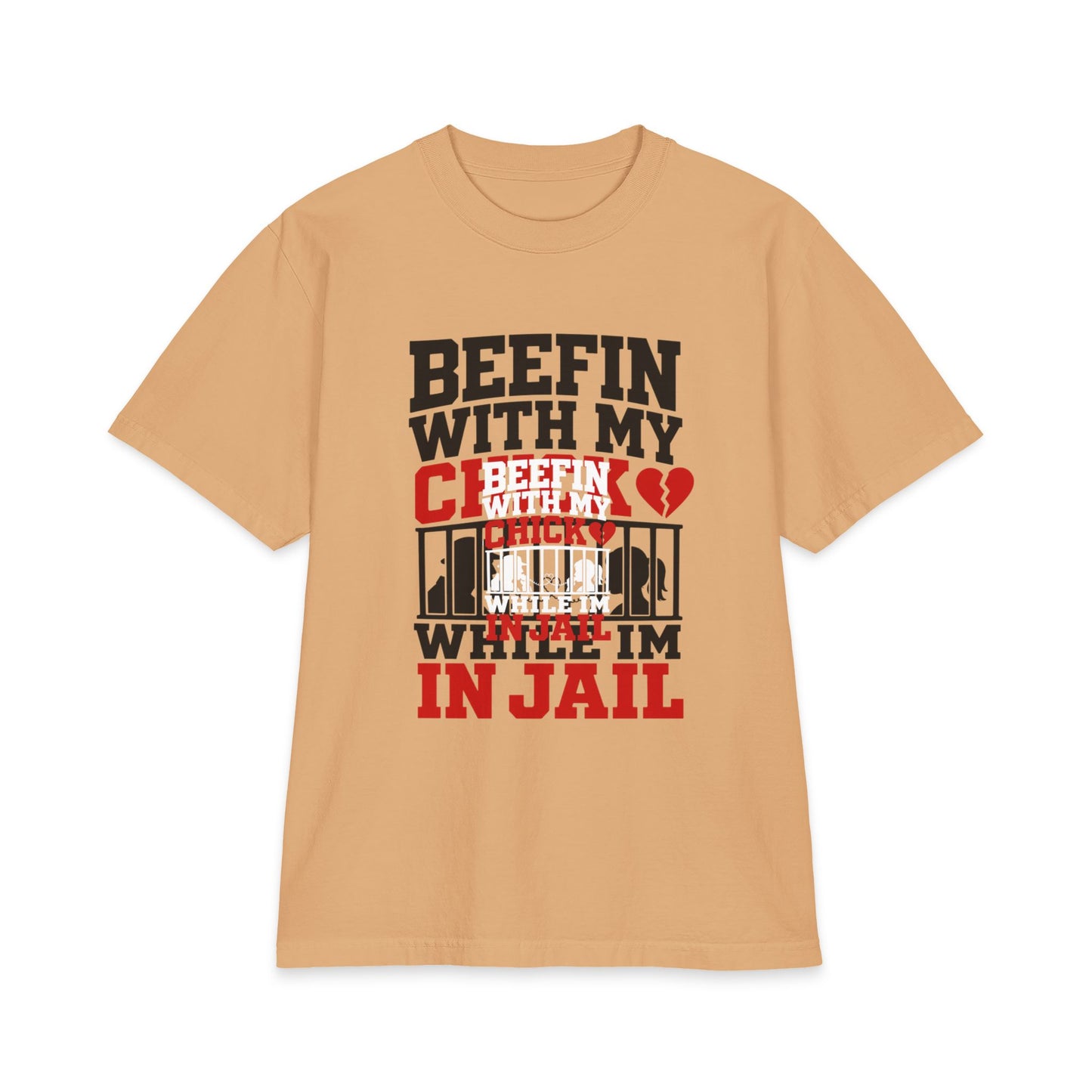 Beefin With My Chick While I'm in Jail Heavyweight T-shirt