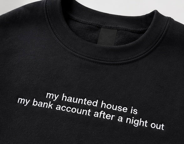Embroidered My Haunted House Is My Bank Account Halloween, Hoodie or Crew Neck, Long Sleeve, Classic fit, Unisex, Adult