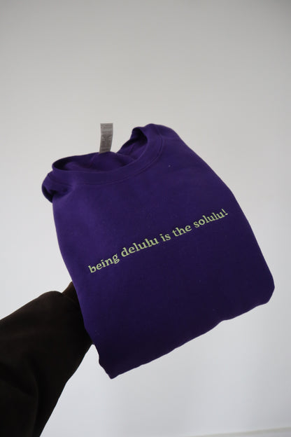 Embroidered 'being delulu is the solulu!' Hoodie or Crew Neck, Long Sleeve, Classic fit, Unisex, Adult
