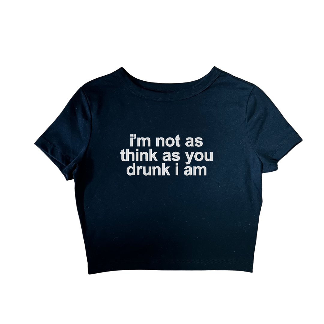 Embroidered I'm Not As Think As You Drunk I Am Cropped Tee`