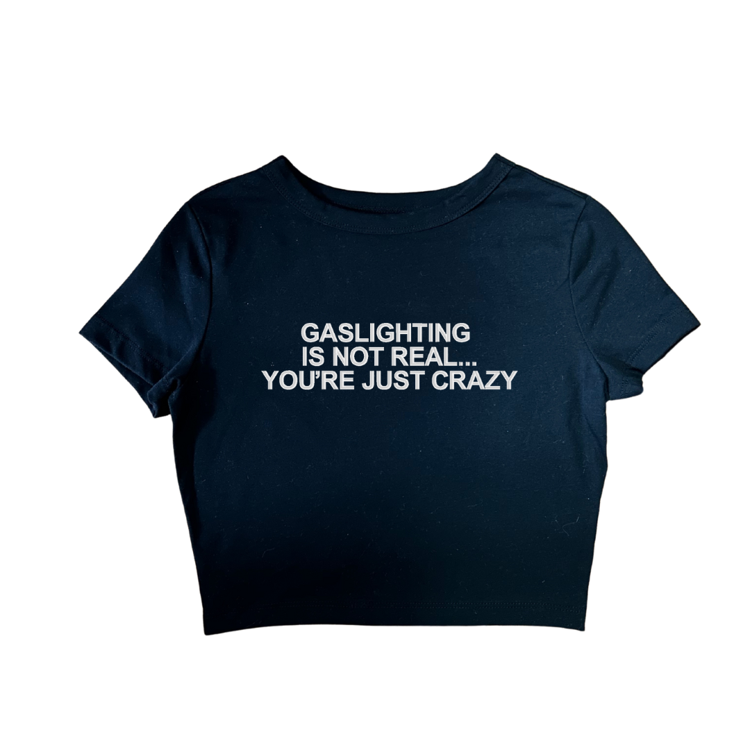 Embroidered 'Gasligting is Not Real You're Just Crazy' Cropped, Short Sleeve, Adult Female, Baby Tee