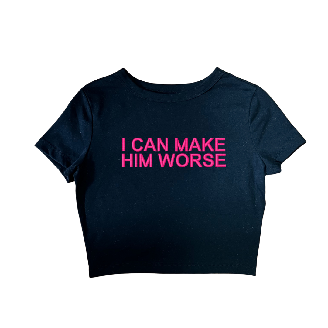 Embroidered 'I Can Make Him Worse' Cropped, Short Sleeve, Adult Female, Baby Tee