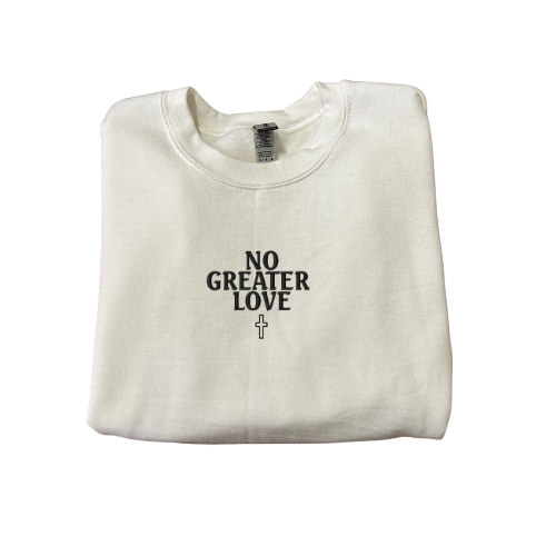 Embroidered 'No Greater Love' Hoodie or Crew Neck, Long Sleeve, Classic fit, Unisex, Adult