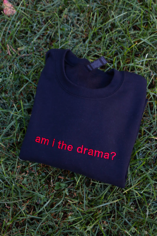 Embroidered 'am i the drama?' Hoodie or Crew Neck, Long Sleeve, Classic fit, Unisex, Adult