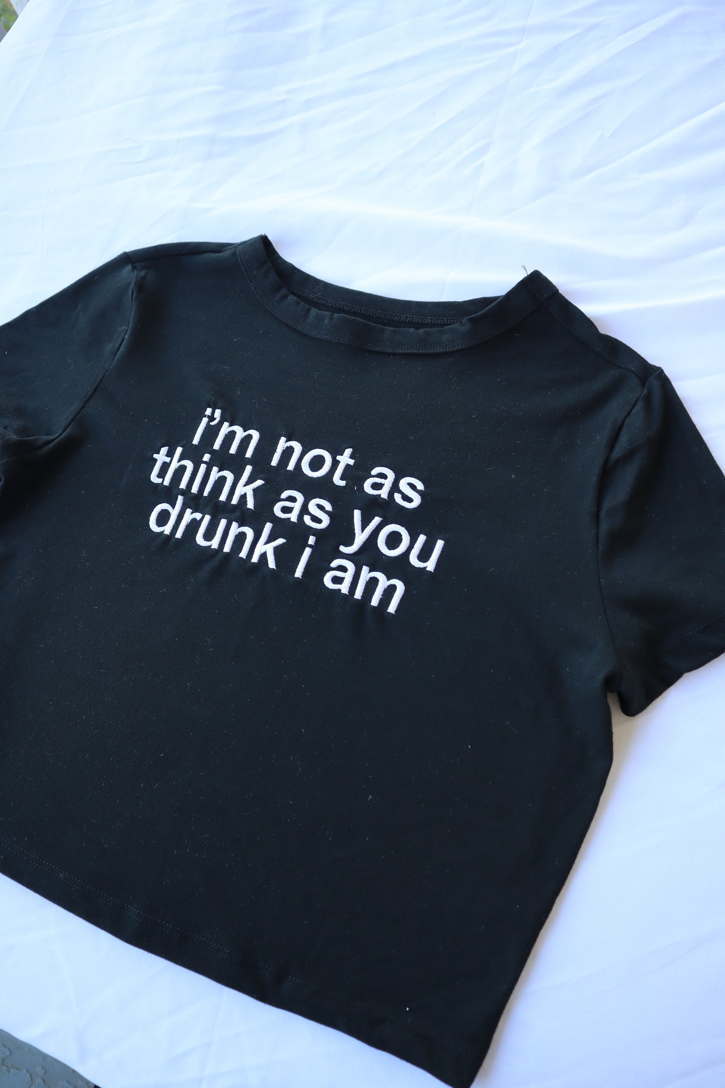 Embroidered I'm Not As Think As You Drunk I Am Cropped Tee`