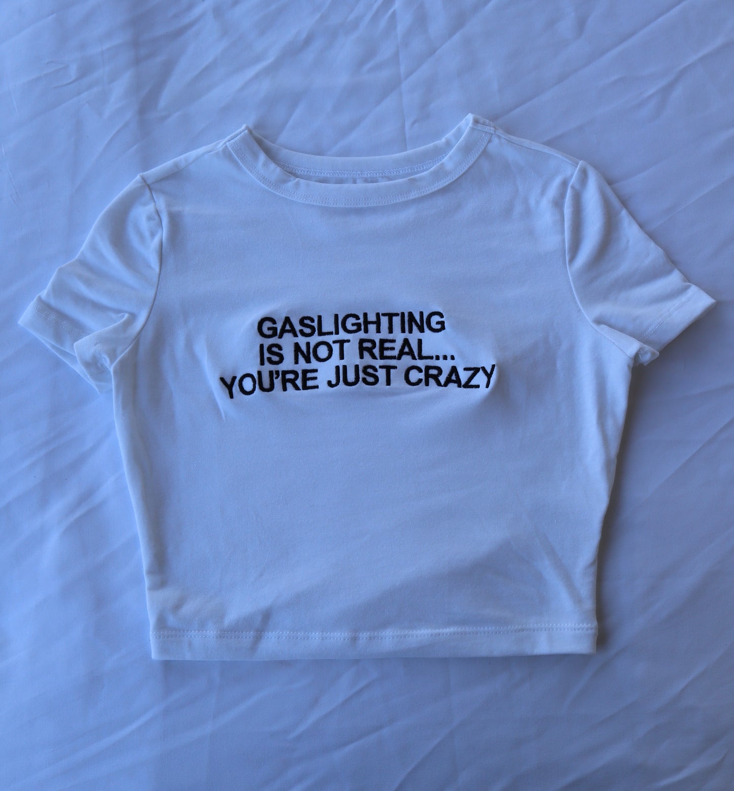 Embroidered 'Gaslighting is Not Real You're Just Crazy' Cropped, Short Sleeve, Adult Female, Baby Tee