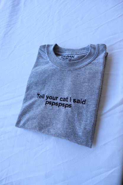 Embroidered 'Tell Your Cat I Said' Hoodie or Crew Neck, Long Sleeve, Classic fit, Pullover, Unisex, Adult