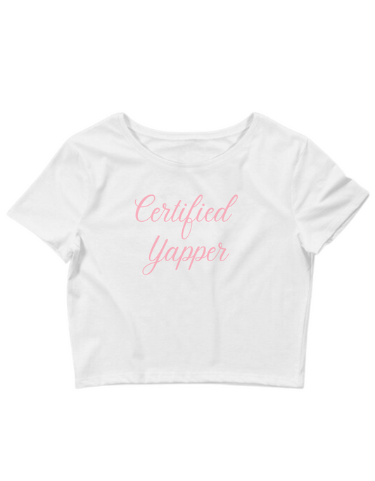 Printed 'Certified Yapper' Cropped, Short Sleeve, Adult Female, Baby Tee