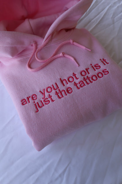 Embroidered 'Are You Hot or is it Just The Tattoos' Hoodie or Crew Neck Long Sleeve, Classic fit, Unisex, Adult