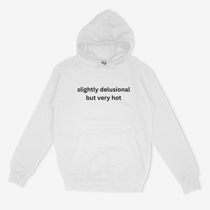 Embroidered 'Slightly Delusional but Very Hot' Hoodie or Crew Neck, Long Sleeve, Classic fit, Unisex, Adult