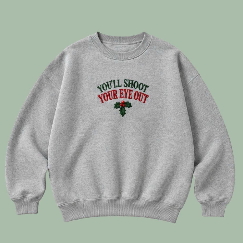 Embroidered “You'll Shoot Your Eye Out” Holidays Christmas Hoodies or Crewnecks Unisex · Classic Fit · Long Sleeve · Adult