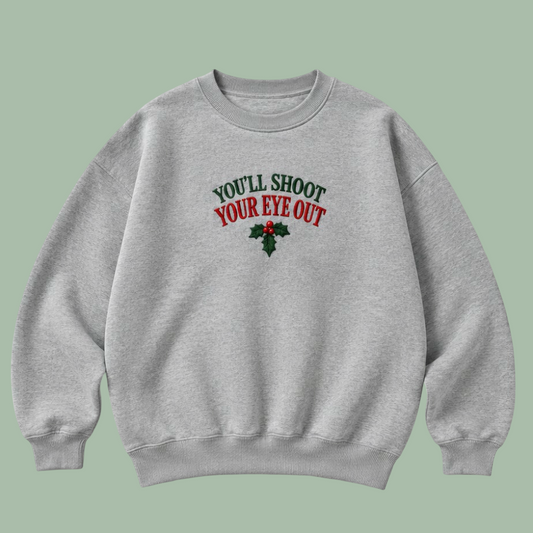 Embroidered “You'll Shoot Your Eye Out” Holidays Christmas Hoodies or Crewnecks Unisex · Classic Fit · Long Sleeve · Adult