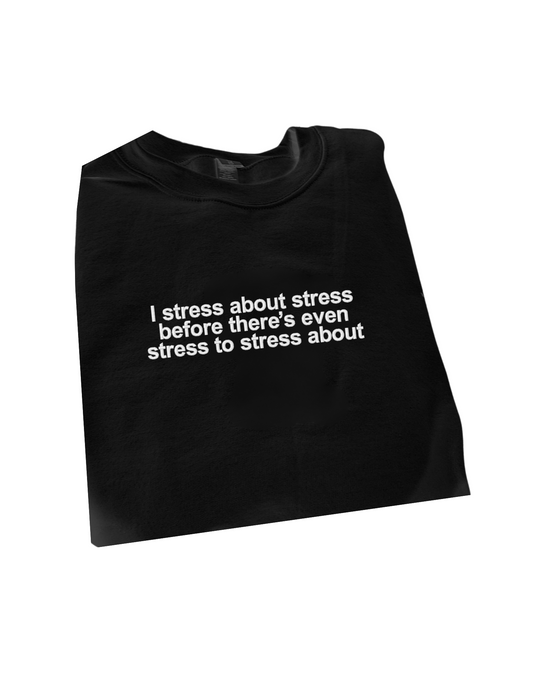 Embroidered 'I Stress About Stress' Hoodie or Crew Neck, Long Sleeve, Classic fit, Unisex, Adult