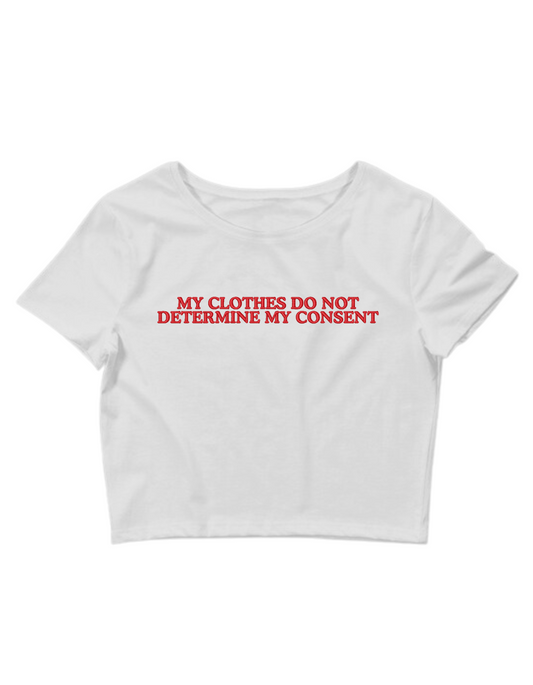 Embroidered 'My Clothes Do Not Determine My Consent' Cropped, Short Sleeve, Adult Female, Baby Tee