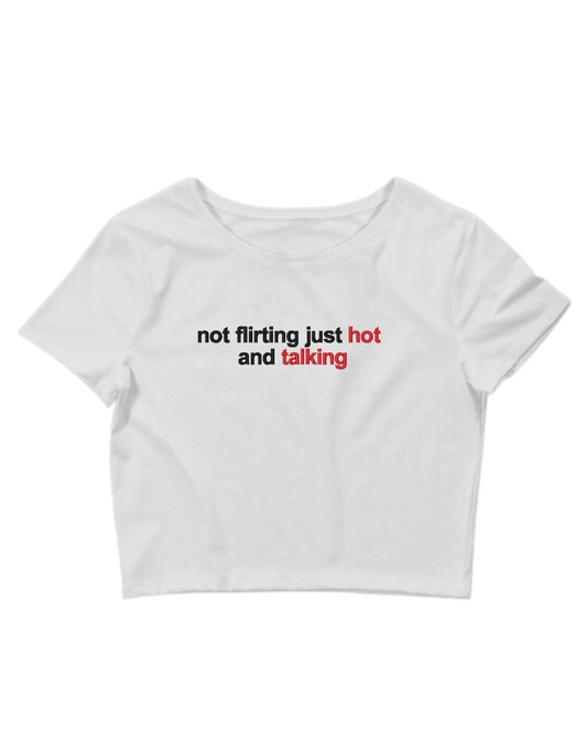 Embroidered "Not Flirting Just Hot and Talking" Short Sleeve, Cropped, Fitted, Female, Adult