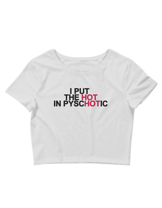 Embroidered 'I Put The Hot In Psychotic' Cropped, Short Sleeve, Adult Female, Baby Tee