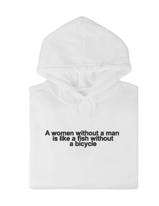 Embroidered Womens History Month 'A Women Without A Man Is Like A Fish Without A Bicycle' Hoodie or Crew Neck, Long Sleeve, Classic fit, Unisex, Adult