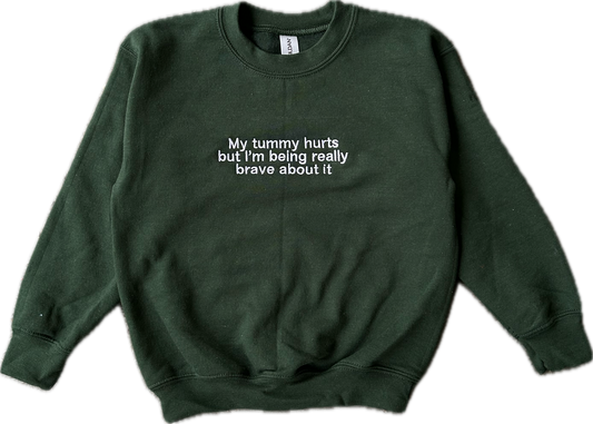 Youth Embroidered 'My Tummy Hurts but I'm being Really Brave about it'  Crew Neck, Long Sleeve, Classic fit, Unisex, Youth