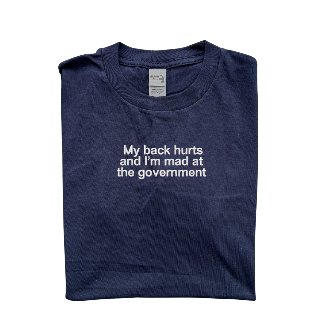 Embroidered 'My Back Hurts And Im Mad At The Government' T-Shirt, Short Sleeve, Classic fit, Unisex, Adult