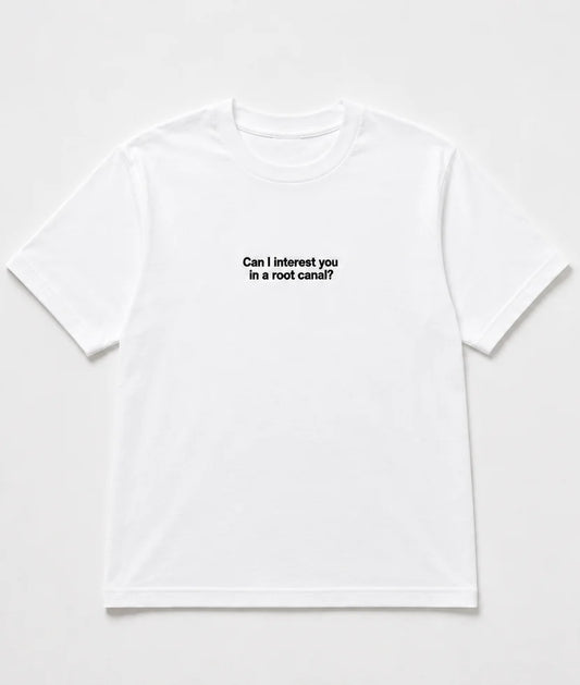 Embroidered Can I Interest You In A Root Canal? T-Shirt, Short Sleeve, Classic fit, Unisex, Adult